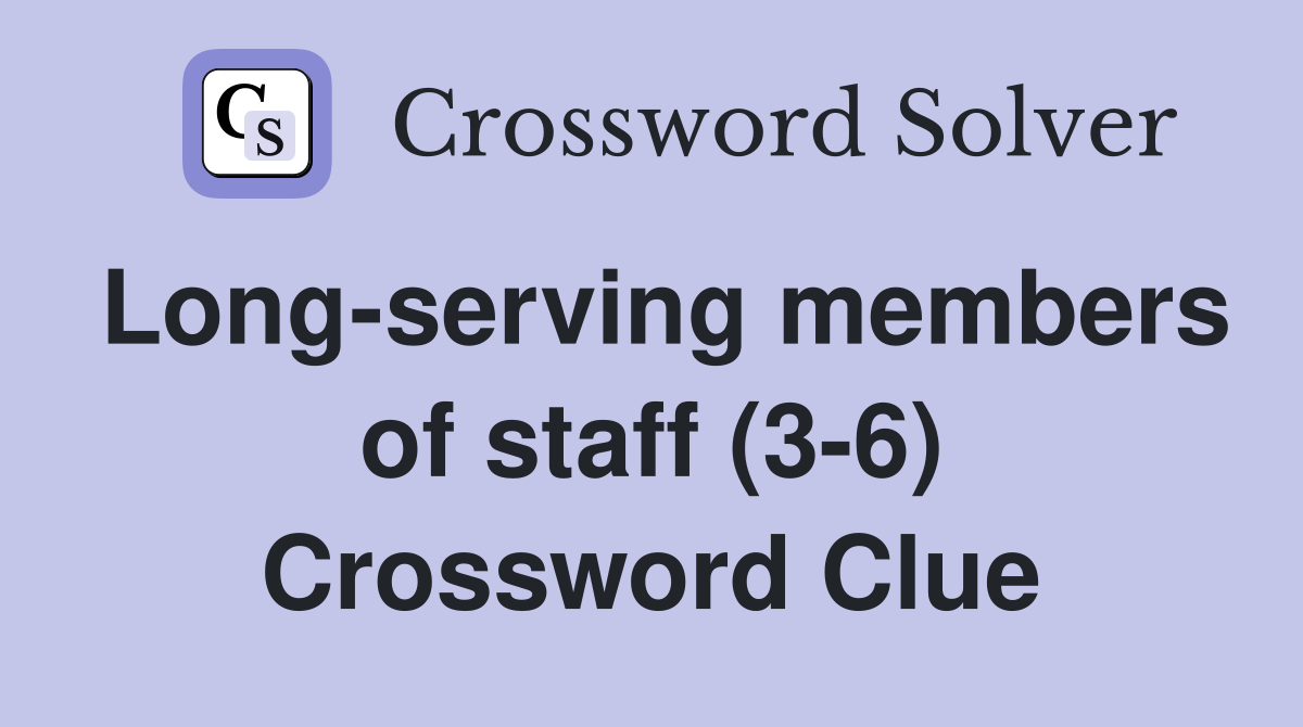 Longserving members of staff (36) Crossword Clue Answers
